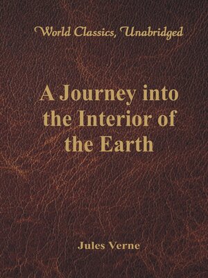 cover image of A Journey into the Interior of the Earth (World Classics, Unabridged)
